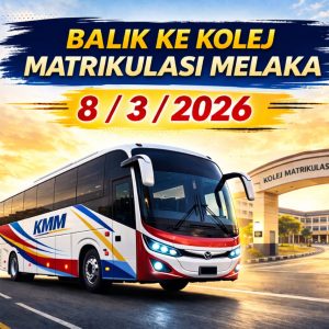 Balik ke Kolej Matrikulasi Melaka Pada 8/3/2026 (Ahad)